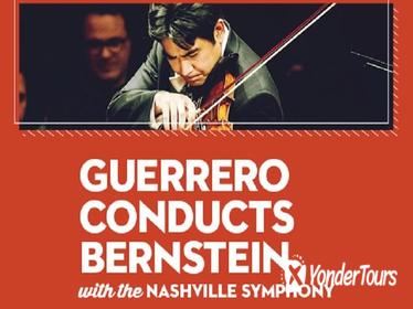 GUERRERO CONDUCTS BERNSTEIN WITH THE NASHVILLE SYMPHONY